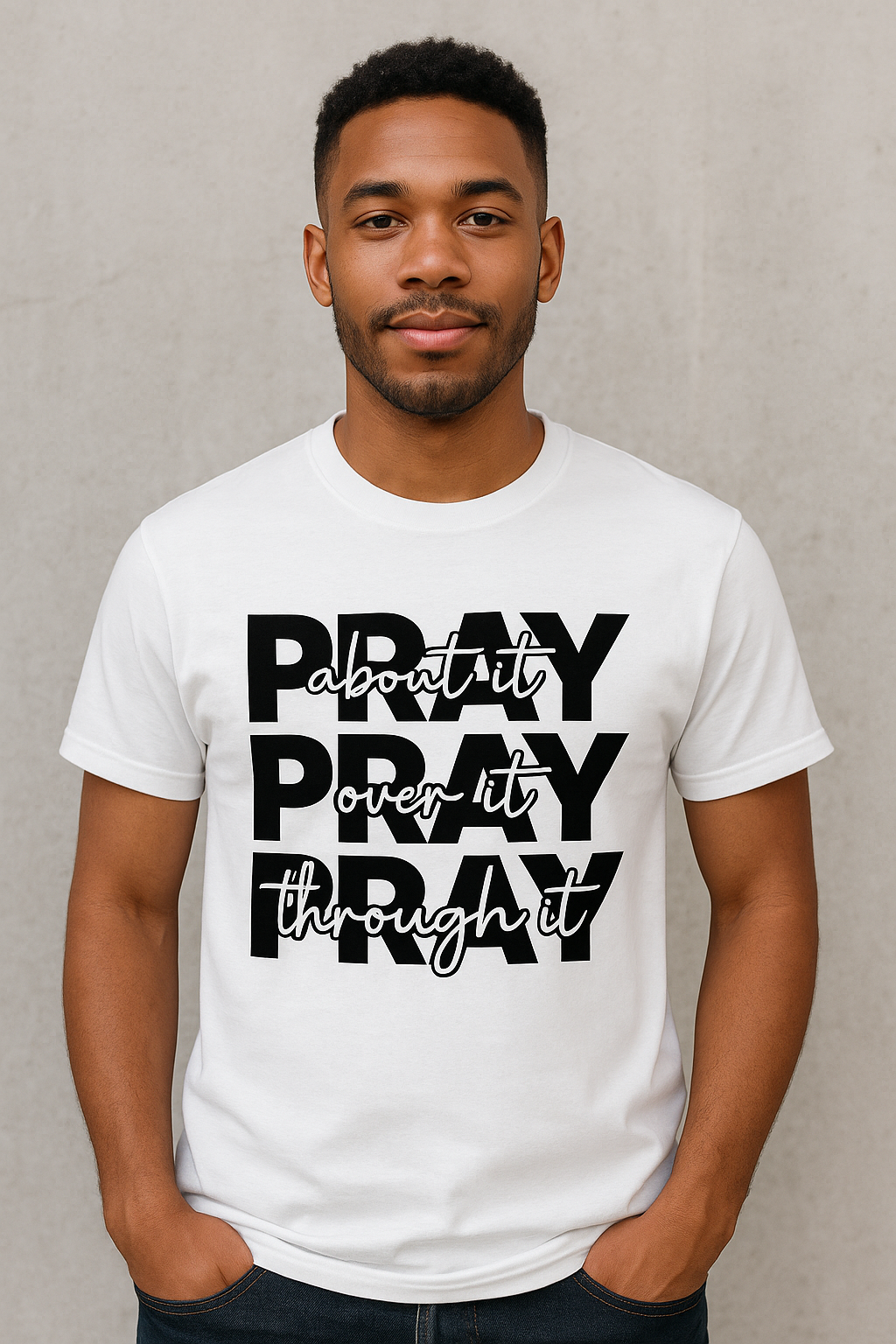 Pray About Pray Over It Pray Through It